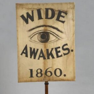 a sign with the text "WIDE AWAKES 1860" and an eye illustration.