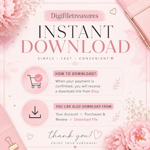 May include: A light pink informational graphic titled Digifiletreasures INSTANT DOWNLOAD. It features instructions on how to download files from Etsy, including a shopping cart icon and a download icon, with floral accents and a pink notebook.