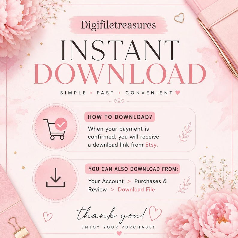 May include: A light pink informational graphic titled Digifiletreasures INSTANT DOWNLOAD. It features instructions on how to download files from Etsy, including a shopping cart icon and a download icon, with floral accents and a pink notebook.