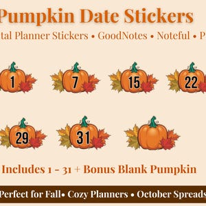 May include: Digital planner stickers featuring orange pumpkins with dates 1, 7, 15, 22, 29, and 31, plus a blank pumpkin. Each pumpkin is surrounded by fall leaves. The text reads "Pumpkin Date Stickers" and "Includes 1-31 + Bonus Blank Pumpkin."