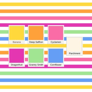 May include: A color palette chart featuring seven square and rectangular swatches labeled Banana, Deep Saffron, Cyclamen, Parchment, Dragonfruit, Granny Smith, and Cornflower, set against a background of horizontal stripes in yellow, orange, pink, green, and blue.