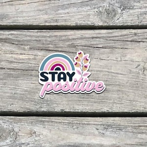 Adesivo "Stai positivo" - Adesivo in vinile floreale colorato - Adesivo con citazione motivazionale per laptop, borraccia, diario, regalo per la salute mentale