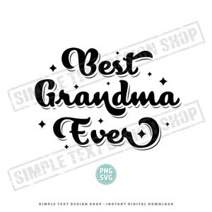 May include: A black digital graphic design featuring the text Best Grandma Ever in a bold, stylized script font. The design is accented with small four-pointed star shapes scattered around the lettering, presented on a plain white background.