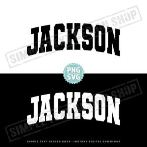May include: A digital design featuring the name "JACKSON" in bold, arched lettering. The design is presented in two versions: black text on a white background and white text on a black background. A "PNG SVG" badge is included.