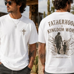 Fatherhood Is Kingdom Work Shirt, Christian Dad Shirt, Proverbs 22:6 Tee, Faith Based Fatherhood Shirt, Biblical Dad Gift