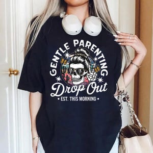 Gentle Parenting Dropout PNG Digital Download, Sarcastic Mom Png, Mothers Day Gift, Funny Mom Shirt Print, Sarcastic Mom, Skeleton Mom