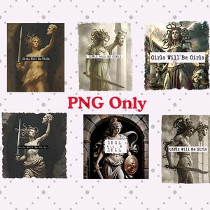 May include: Collection of digital art prints featuring Medusa holding a severed head and a sword. Each image has the text "Girls Will Be Girls" or "Girl Will Be Girls". The background is a mix of classical art and digital effects.
