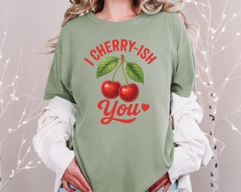 I Cherry-ish You Shirt, Summer Valentine Couple Tee, Fruit Pun Cherry Love Matching T-Shirt, Fruitiest Couples Tee,  A196