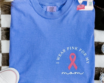 Breast Cancer Embroidered T-Shirt, Custom I Wear Pink for My Mom Tee, Breast Awareness Crewneck, E268