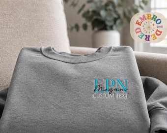 Embroidered LPN Sweatshirt, Custom Name and Text Licensed Practical Nurse Crewneck