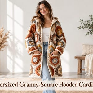May include: An oversized hooded cardigan featuring a multicolored crochet granny-square pattern in shades of rust, cream, brown, and grey. The garment includes long sleeves, two front pockets, and an open front design. Text reads: Oversized Granny-Square Hooded Cardigan.