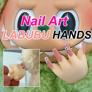 Labubu long nail Hands - DIY Nail Art – Detachable 3D Printed Accessory for Nail Polish & Nail Art | Custom Labubu Figure