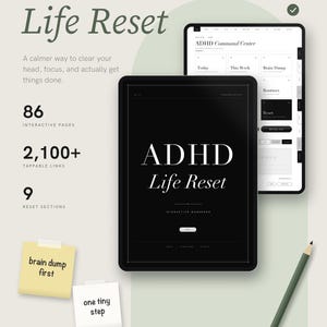 May include: An interactive digital workbook titled ADHD Life Reset displayed on two tablets. The layout includes 86 pages, 2,100+ links, and 9 sections. Two sticky notes read brain dump first and one tiny step. A pencil and six category labels are visible.