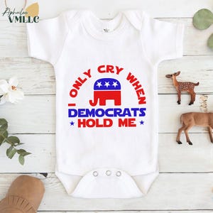 I Only Cry When Democrats Hold Me Baby Bodysuit, Funny Republican Baby Bodysuit, Political Baby Outfit, Baby Gift, Cute Baby & Kid Outfit