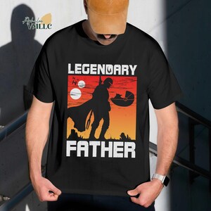Legendary Father Shirt, Mandalorian Dad Shirt, StarWars Dad Gift, Fathers Day Gift For Dad, Bounty Hunter Dad Tee Bild 1