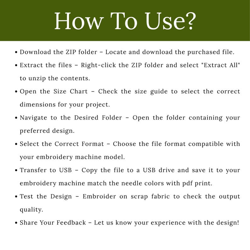 May include: An instructional graphic with a dark green header reading How To Use? followed by a bulleted list of steps for downloading, extracting, and transferring digital embroidery files to a machine, including testing the design quality.
