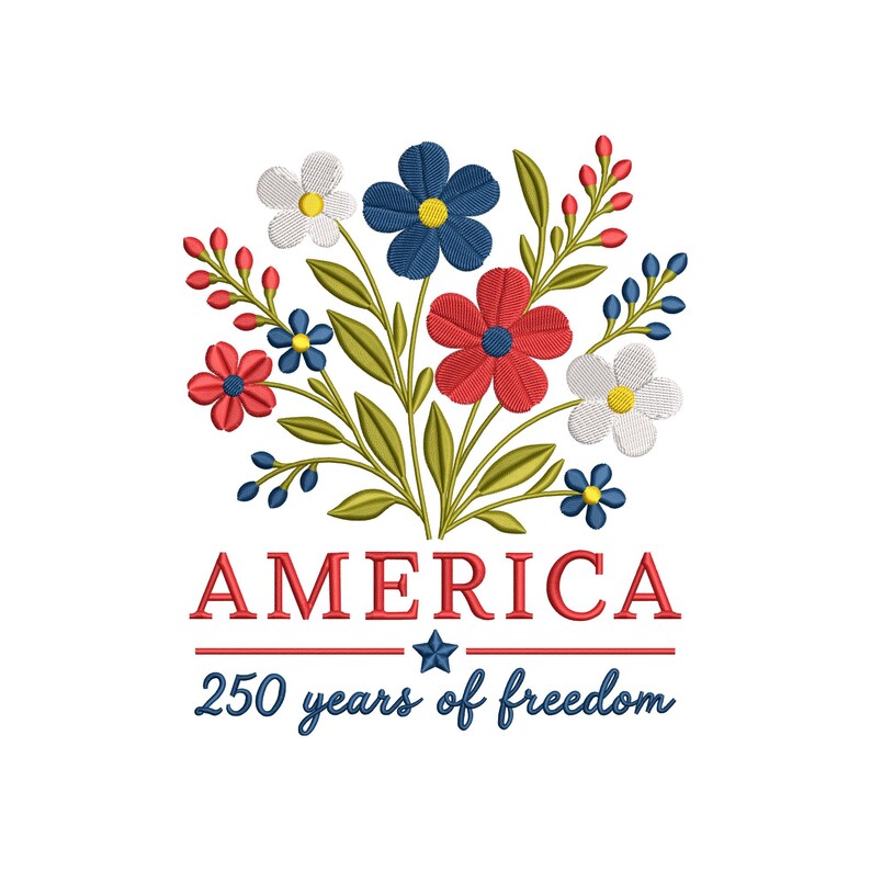 Pode incluir: Design floral bordado com flores vermelhas, brancas e azuis e folhas verdes. A palavra "AMERICA" est&aacute; acima do texto "250 years of freedom" em uma fonte patri&oacute;tica, com uma estrela azul separando as frases. O design est&aacute; em um fundo branco.