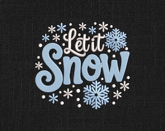 Let It Snow Embroidery Design Winter Quote Snowflake Lettering Machine Embroidery Pattern 6 Sizes Pes Dst Jef