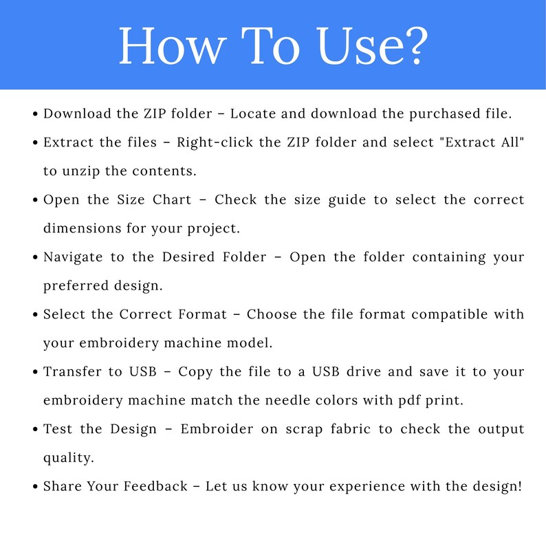 May include: A blue graphic with white text that reads "How To Use?" followed by a list of instructions for downloading and using a digital file for embroidery projects. The instructions include steps for extracting files, checking size charts, and testing designs.