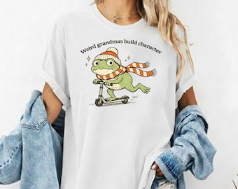 Weird Grandmas Build Character T-Shirt | Funny Grandma Tee, Mother's Day Gift for Grandma