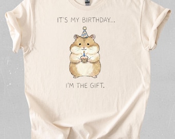 Funny Hamster Birthday Tee, It's My Birthday I'm The Gift Tee, Cute Animal Birthday Gift, Watercolor Hamster Graphic, Sarcastic Birthday Top