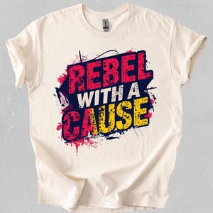 Rebel With A Cause Shirt, Distressed Typography Tee, Urban Streetwear Graphic, Bold Statement Shirt, Activist Gift, Grunge Style Graphic Tee