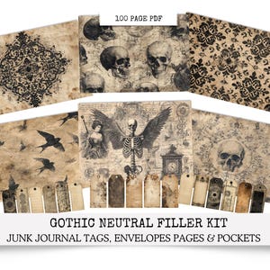 May include: A collection of vintage-style ephemera with a gothic theme. The image includes patterned papers, skull illustrations, and tags. The text reads "100 PAGE PDF" and "GOTHIC NEUTRAL FILLER KIT". The kit includes junk journal tags, envelopes, pages, and pockets.