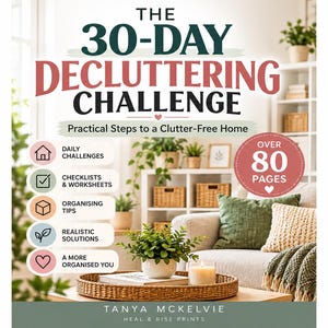May include: A book cover titled The 30-Day Decluttering Challenge: Practical Steps to a Clutter-Free Home by Tanya McKelvie. The cover features a list of contents including daily challenges, checklists, worksheets, and over 80 pages.