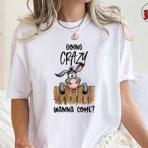 Funny Donkey Shirt Going Crazy Wanna Come Tee, Farm Animal Graphic Top, Sarcastic Meme Shirt, Humorous Viral Quote Gift for Travelers