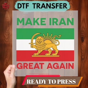 Könnte beinhalten: DTF-Transfer mit der iranischen Flagge, die ein Löwen- und Sonnenemblem zeigt. Der Text "MAKE IRAN GREAT AGAIN" ist in Grün und Rot gehalten. Die Wörter "DTF TRANSFER" und "READY TO PRESS" sind ebenfalls sichtbar.