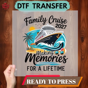 Family Cruise 2027 DTF Transfer, Making Memories Cruise Transfer, Ready to Press Heat Transfer