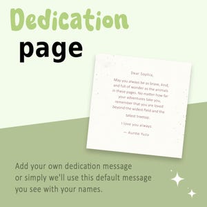 May include: A square white card featuring a printed dedication message that reads: Dear Sophia, May you always be as brave, kind, and full of wonder as the animals in these pages. No matter how far your adventures take you, remember that you are loved.