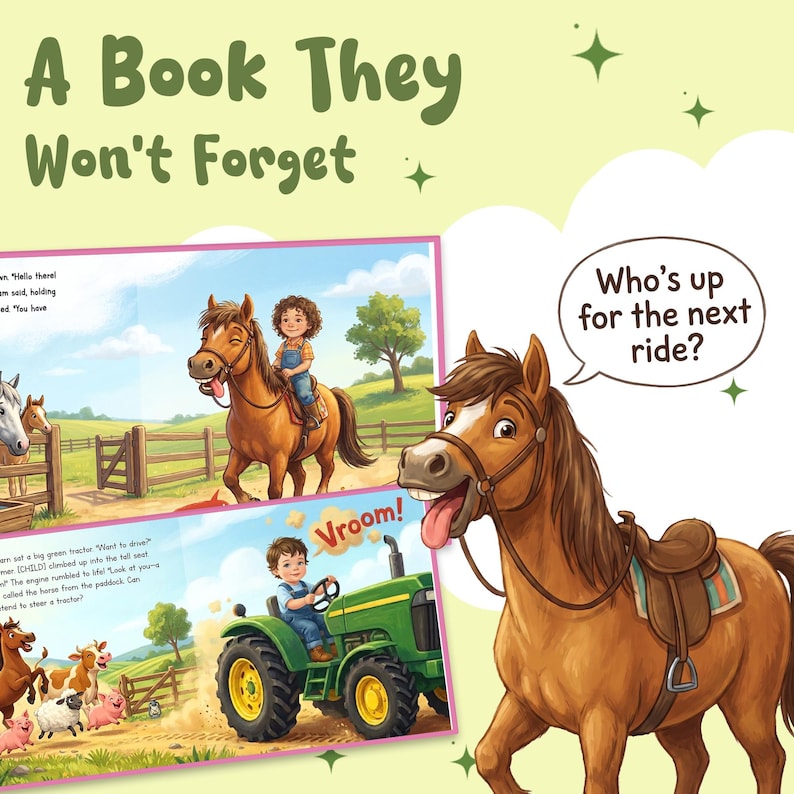 May include: A children's book featuring illustrations of a child riding a brown horse and driving a green tractor. The text reads A Book They Won't Forget and Who's up for the next ride? A large brown horse with a saddle is shown in the foreground.