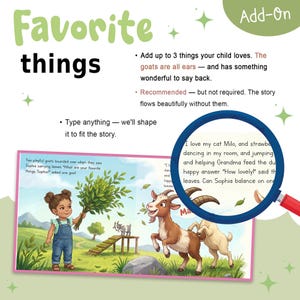 May include: A children's book page illustration featuring a child holding green leaves, two goats, and a magnifying glass over text. The text reads: Favorite things, Add-On, Add up to 3 things your child loves, Recommended, Type anything, I love my cat Milo.