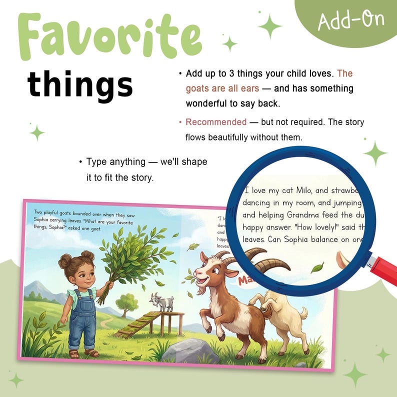 May include: A children's book page illustration featuring a child holding green leaves, two goats, and a magnifying glass over text. The text reads: Favorite things, Add-On, Add up to 3 things your child loves, Recommended, Type anything, I love my cat Milo.