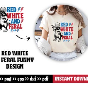 May include: Cream-colored t-shirt featuring a cartoon raccoon wearing a cap and holding a hotdog. The shirt has the text "RED WHITE AND FERAL" in red and blue, with lightning bolt graphics. The design is a funny patriotic theme.
