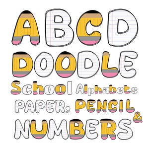 May include: A whimsical illustration featuring the alphabet, the word "DOODLE", and the words "School Alphabets PAPER, PENCIL NUMBERS &" in a playful font. The letters and numbers are designed to resemble pencils and lined paper, with yellow, pink, gray, and black accents.