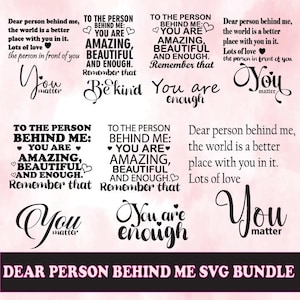 May include: A collection of black text designs with phrases like "You are amazing, beautiful, and enough" and "Dear person behind me, the world is a better place with you in it." The words are in a variety of fonts. The bottom banner reads "DEAR PERSON BEHIND ME SVG BUNDLE."