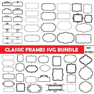 May include: A collection of black and white classic frame designs in various shapes and styles. The image includes rectangular, oval, and ornate frames, with the text "CLASSIC FRAMES SVG BUNDLE" in red, and "80+ designs".