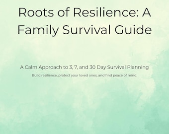 Può includere: Uno sfondo acquerellato verde e bianco con il testo "Roots of Resilience: A Family Survival Guide" e il sottotitolo "A Calm Approach to 3, 7, and 30 Day Survival Planning. Build resilience, protect your loved ones, and find peace of mind."