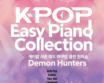KPOP Easy Piano Collection |  Simplified Piano Album by HUNTR-X | 7 Pieces PDF Golden, Soda Pop, Your Idol, Free, Takedown, Download