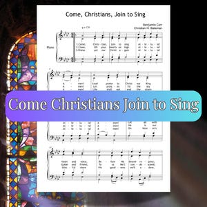 May include: Sheet music for the hymn "Come, Christians, Join to Sing." The musical score is printed on white paper with black notes and text. The title is displayed in a banner across the bottom. The background includes a stained-glass window.