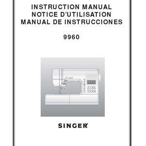 Puede incluir: Un manual de instrucciones para una máquina de coser Singer 9960. La portada presenta el texto INSTRUCTION MANUAL, NOTICE D'UTILISATION, MANUAL DE INSTRUCCIONES, el número 9960 y una ilustración gráfica del modelo de máquina blanco.