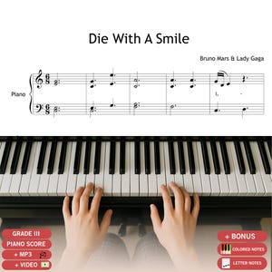 May include: A piano score for "Die With A Smile" by Bruno Mars & Lady Gaga. The sheet music is displayed above a piano keyboard with hands playing. The score includes Grade III piano score, MP3, and video options.