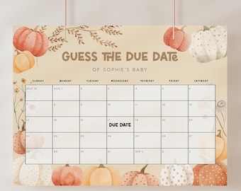 May include: A baby shower calendar with a beige background and watercolour pumpkins. The text "Guess the Due Date of Sophie's Baby" is at the top. The calendar grid is in black, with the words "Due Date" in the centre.