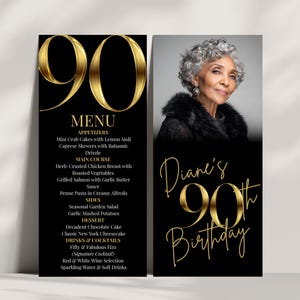 May include: A black and gold 90th birthday menu and invitation. The menu lists appetizers, main courses, sides, and desserts. The invitation features a photo of a woman and the text "Diane's 90th Birthday."