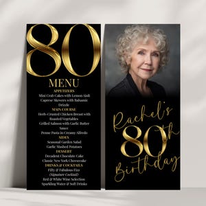 May include: A black and gold 80th birthday menu and invitation. The menu lists appetizers, main courses, sides, dessert, and drinks. The invitation features a photo of a woman and the text "Rachel's 80th Birthday."