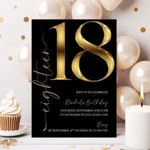 May include: Black and gold 18th birthday invitation. The invitation features the number "18" in gold, with the word "eighteen" in cursive. The invitation includes the event details: date, time, location, and RSVP information.