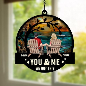 Personalisierter Fensterbehang Suncatcher, benutzerdefiniertes Paar Hochzeitstag Geschenk, Jahrestag Andenken Geschenk für ihn, sie, Sie & ich, wir haben das