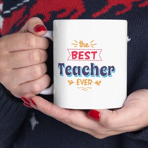 Personalized Best Teacher Ever Mug with Custom Message from Student Class Gift Coffee Cup for Teacher Appreciation Ceramic Mug